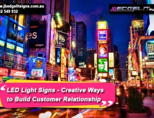 LED Light Signs – Creative Ways to Build Customer Relationship